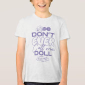 Lola: "Noem me nooit een pop" Tri-Blend Shirt (Voorkant)