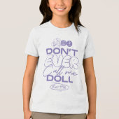 Lola: "Noem me nooit een pop" Tri-Blend Shirt (Voorkant)