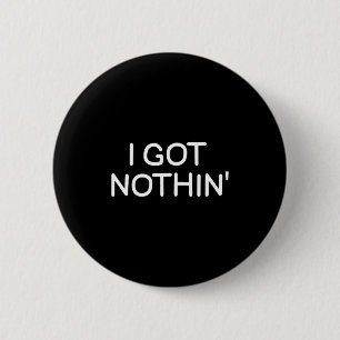 Lollig, ik heb niks, grap sarcastisch gezin ronde button 5,7 cm