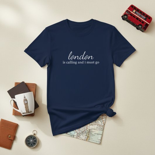 London is Calling and I Must Go T-shirt