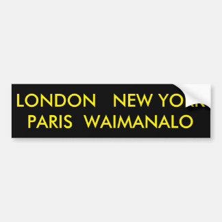 LONDON NEW YORK PARIS WAIMANALO BUMPERSTICKER