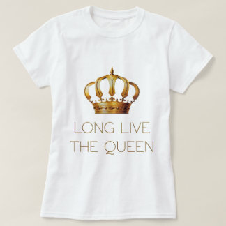 Long live the queen t-shirt