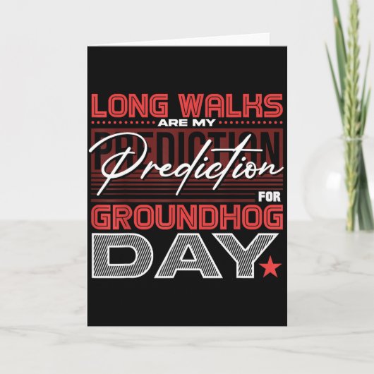 Long Walks Are My Prediction For Groundhog Day  Kaart (Voorkant)