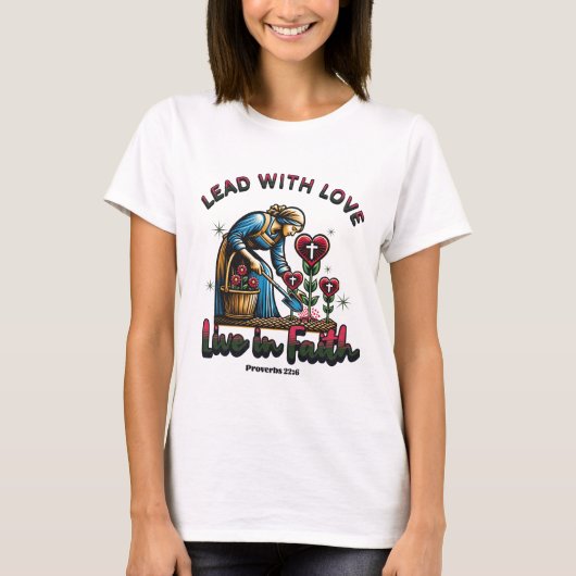 Lood Met Liefde, Leef In Geloof - Spreuken 22:6 T-shirt (Voorkant)