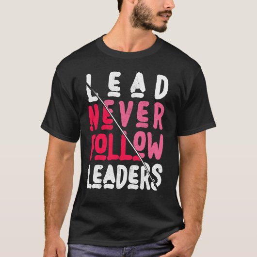 Lood volgt nooit Vette en inspirerende leiders T-shirt (Voorkant)
