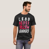 Lood volgt nooit Vette en inspirerende leiders T-shirt (Voorkant volledig)