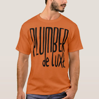 Loodgieter de luxe voor Loodgieter T-shirt