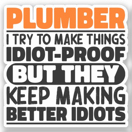 Loodgieter Ik probeer dingen grappig te maken, zeg Sticker (Voorkant)