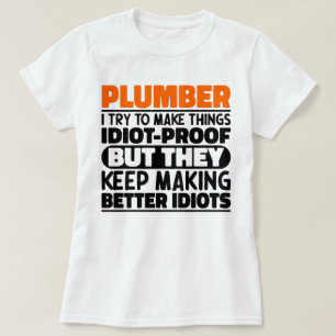 Loodgieter Ik probeer dingen grappig te maken, zeg T-shirt