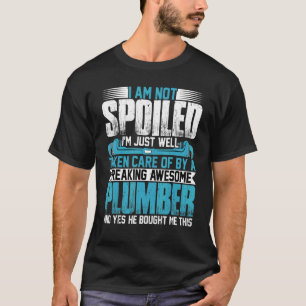 Loodgieter Vrouw  Ik ben niet verwend Ik ben pijpf T-shirt