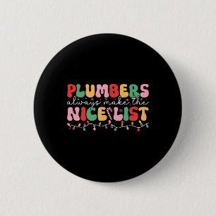 Loodgieters maken altijd de mooie lijst Groovy Loo Ronde Button 5,7 Cm