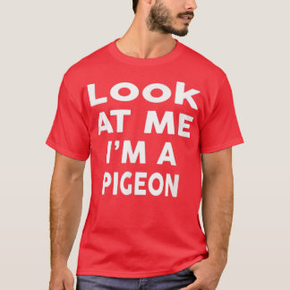 Look At Me I m A Pigeon Halloween Costume T-shirt
