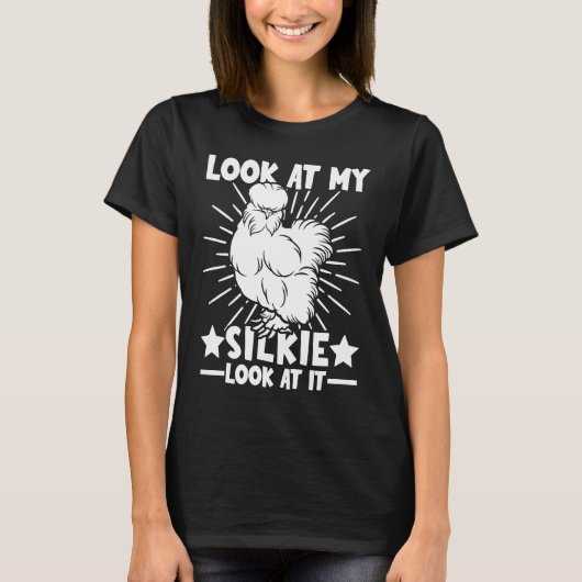 Look at my Silkies  Silky Chicken & Silkie Chicken T-shirt (Voorkant)