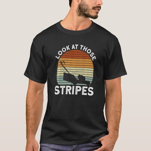 Look At Those Stripes - Lawn Mowing Funny Dad Lawn T-shirt (Voorkant)