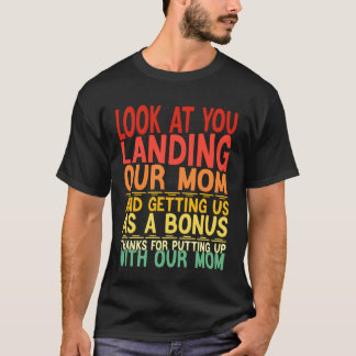 Look At You Landing Our Mom Funny Father's Day Dad T-shirt