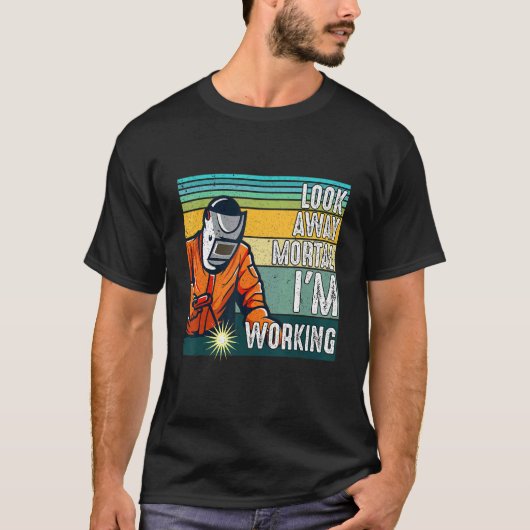 Look Away Mortal Retro  Welder Welding Saying Men  T-shirt (Voorkant)