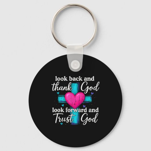 Look Back And Thank God Look Forward And Trust God Sleutelhanger (Voorkant)