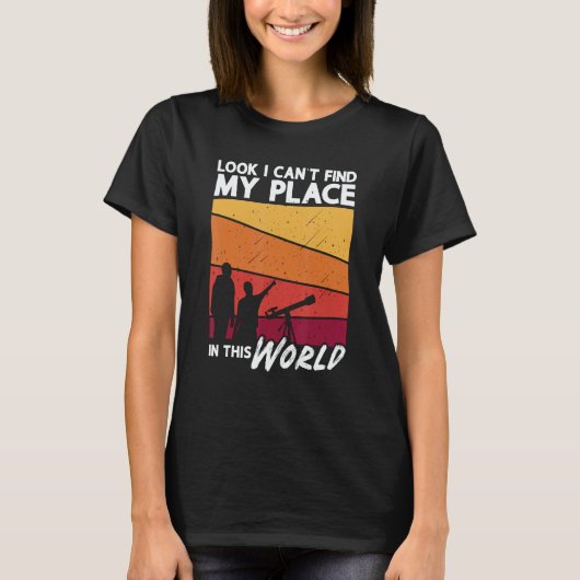 Look I Can't Find My Place Love Science Astronomy T-shirt (Voorkant)