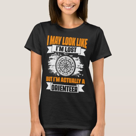Look Like I'm Lost I'm Orienteer Compass Hiking Or T-shirt (Voorkant)