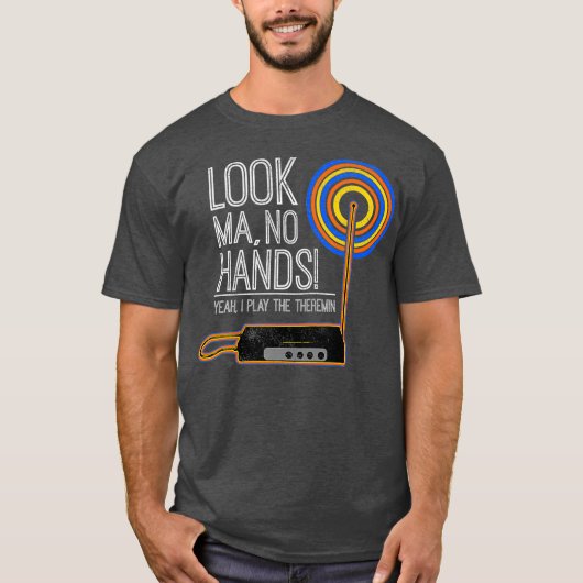 Look Ma No Hands Theremin for Theremin T-shirt (Voorkant)