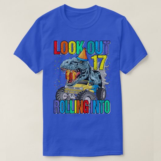 Look Out Rolling Into 17 Monster Truck Dinosaur  T-shirt (Design voorkant)
