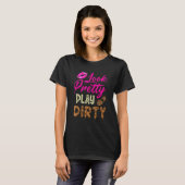 Look Pretty Playing Dirty Team Girls Mudding Life T-shirt (Voorkant volledig)