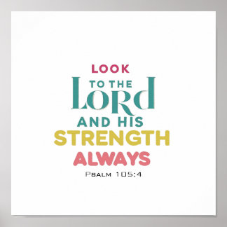 Look To The Lord And His Strength Psalm 105 4 Poster