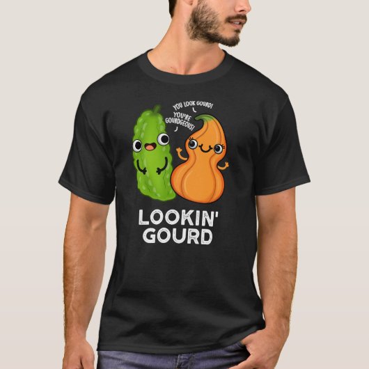 Lookin Gourd Funny Veggie Pun Dark BG T-shirt (Voorkant)
