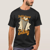 Lookin Harp Today Pedal Harp Harpist Konghou Harp T-shirt (Voorkant)