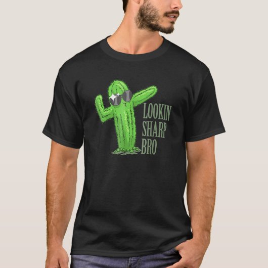 Lookin Sharp Bro Cool Complimenting Cactus Succule T-shirt (Voorkant)