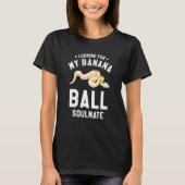 Looking For My Banana Ball Soulmate Ball Python Py T-shirt (Voorkant)