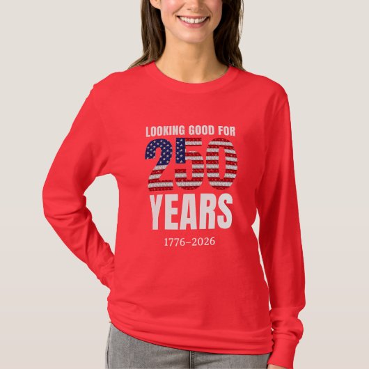Looking Good for 250 Years American Independence T-shirt (Voorkant)