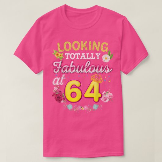 Looking Totally Fabulous At 64 Happy 64th Birthday T-shirt (Design voorkant)