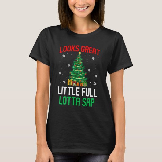 Looks Great Little Full Lotta Sap Xmas Tree Men W T-shirt (Voorkant)