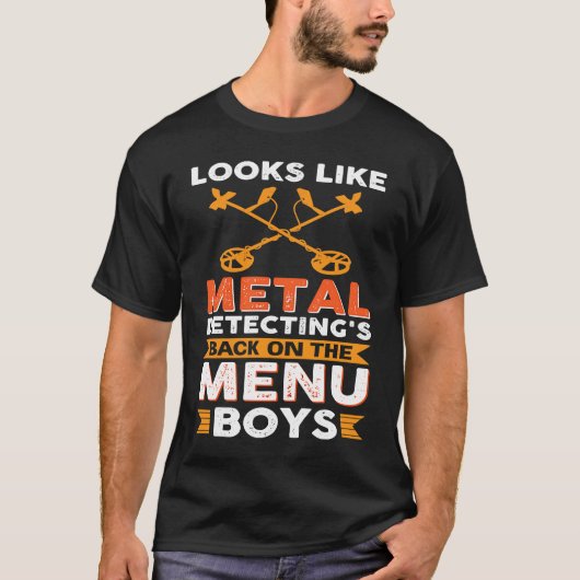 Looks Like Metal Detecting's Back On The Menu Boys T-shirt (Voorkant)