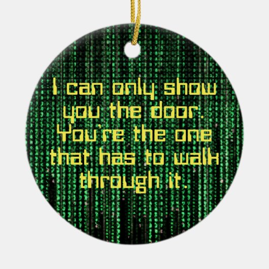 Loop door de deur - Matrix Geïnspireerd Keramisch Ornament (Voorkant)