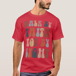 Loop door geloof, niet door zicht bijbels Christel T-shirt