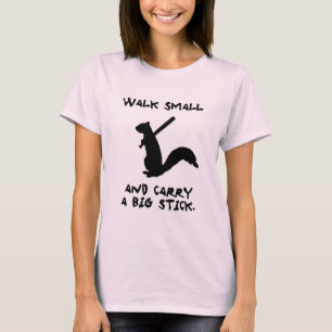 Loop klein en draag een grote stok. t-shirt