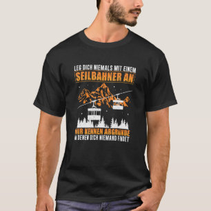 Loop nooit met een kabelauto op de bergspoorweg t-shirt