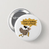 Loop weg Turkije Thanksgiving shirt Ronde Button 5,7 Cm (Voorkant /achterkant)