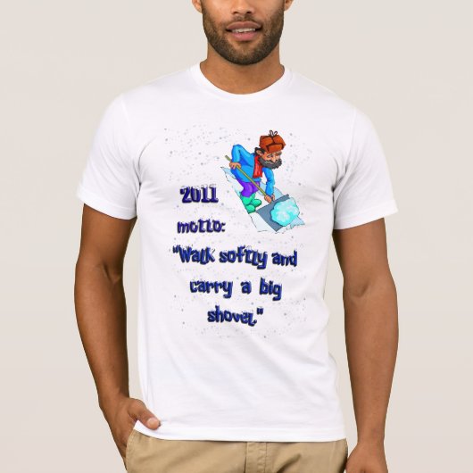 "Loop zacht en draag een grote schop" T-shirt (Voorkant)