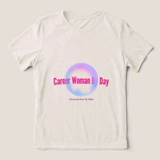 Loopbaanvrouw overdag, uitgeputte moeder 's nachts Tri-Blend shirt (Design voorkant)