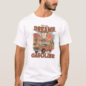 Loopt op dromen en benzine t-shirt (Voorkant)