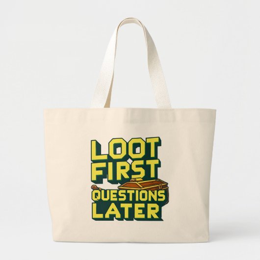 Loot First, Vragen Later – Plundering Gamer Quote Grote Tote Bag (Voorkant)