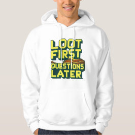 Loot First, Vragen Later – Plundering Gamer Quote Hoodie
