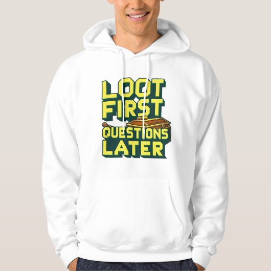 Loot First, Vragen Later – Plundering Gamer Quote Hoodie (Voorkant)