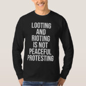 Looting Rioting and Protesting Peaceful Political  T-shirt (Voorkant)