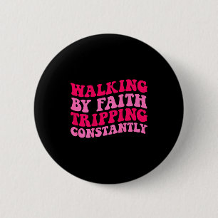Lopen door geloof, constant struikelen _1  ronde button 5,7 cm