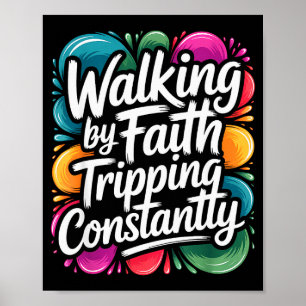 Lopen door geloof struikelen voortdurend Funny Wal Poster
