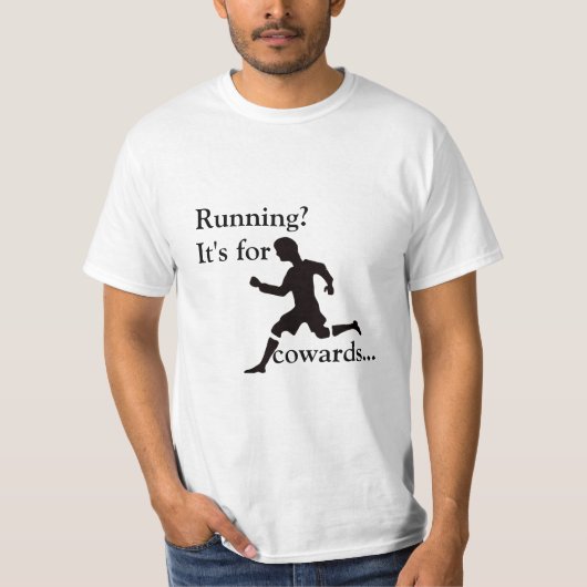 Lopen? Het is voor lafaards... T-shirt (Voorkant)